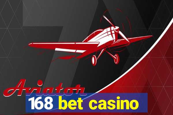 168 bet casino